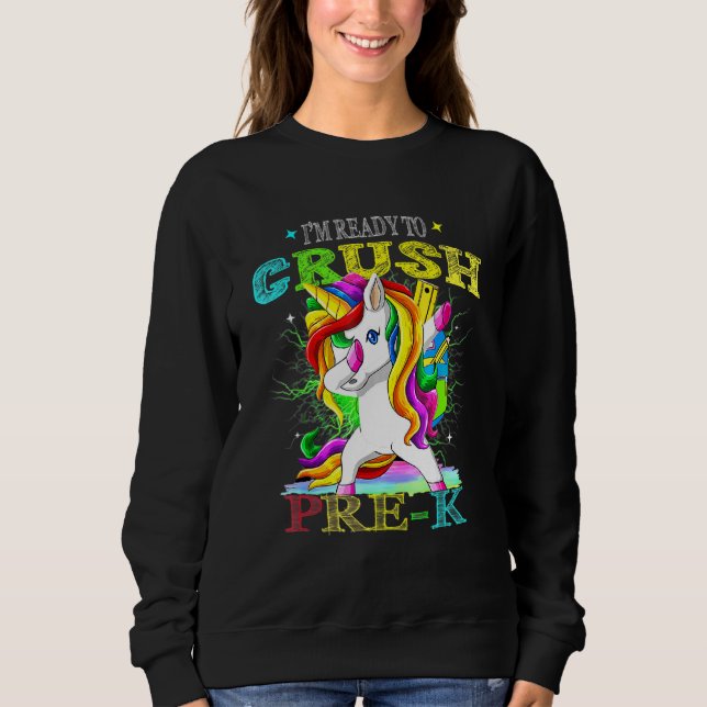 Im To Crush Pre-K Dabbing Unicorn Back to School Sweatshirt (Front)