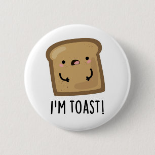 I'm Toast Cute Toast Bread Food Pun 6 Cm Round Badge