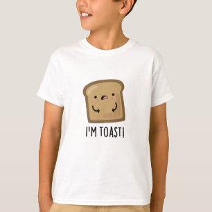 I'm Toast Funny Bread Pun T-Shirt