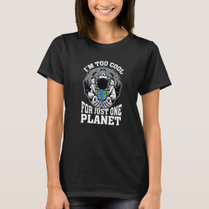 I'm Too Cool For 1 Planet Galaxy Planets Space T-Shirt