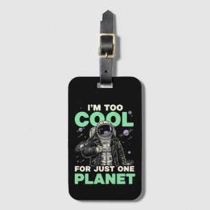 I'm too cool for just one planet luggage tag