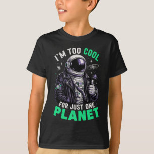 I'm too cool for just one planet T-Shirt