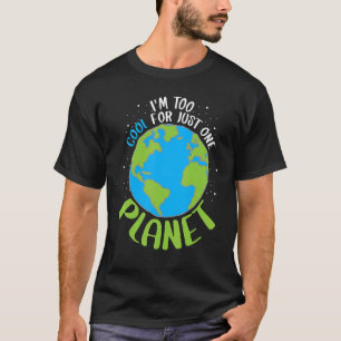 I'm Too Cool For Just One Planet T-Shirt