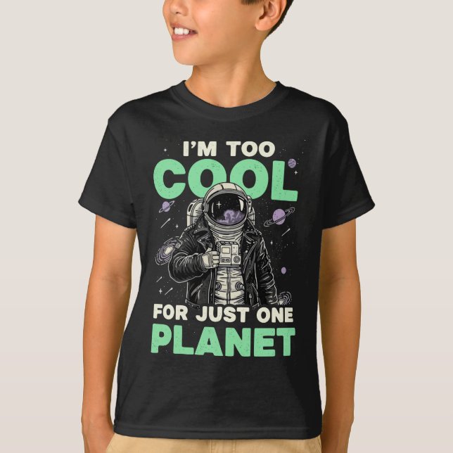 I'm too cool for just one planet T-Shirt (Front)