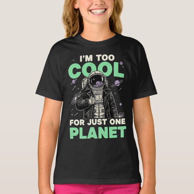 I'm too cool for just one planet T-Shirt (Front)