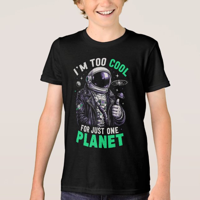 I'm too cool for just one planet Tri-Blend shirt (Front)