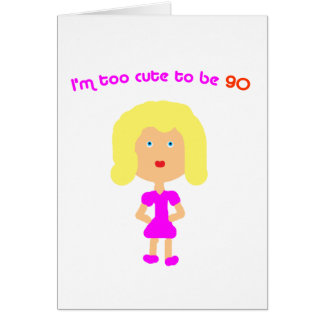 I'm too cute to be 90