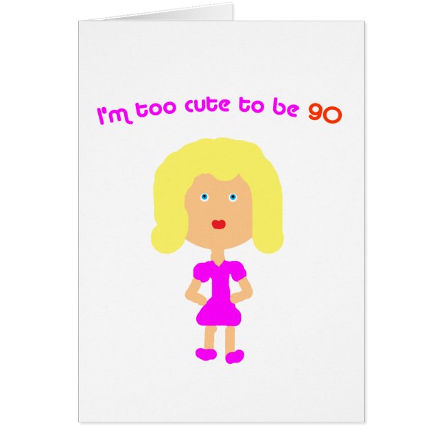 I'm too cute to be 90 (Front)