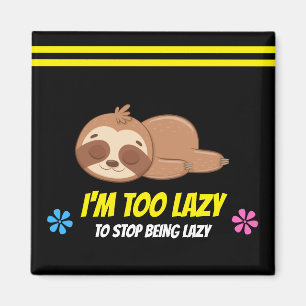 I'M TOO LAZY Cute Sleeping Sloth Template Magnet