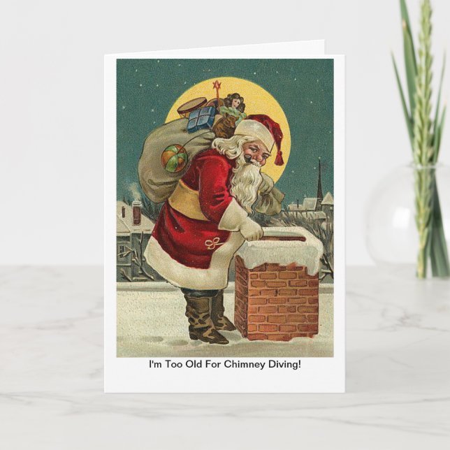 I'm Too Old For Chimney Diving! Santa Christmas Holiday Card (Front)