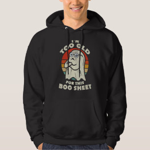 I'm Too Old For This Boo Sheet Lazy Halloween Cost Hoodie