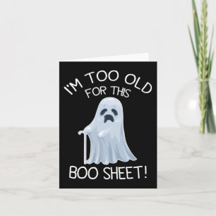I'm Too Old For This Boo Sheet Lazy Halloween Ghos Card