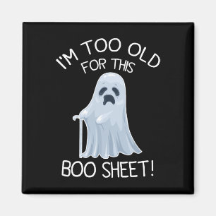 I'm Too Old For This Boo Sheet Lazy Halloween Ghos Magnet