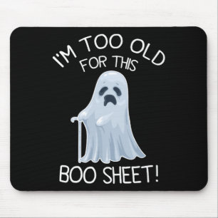I'm Too Old For This Boo Sheet Lazy Halloween Ghos Mouse Pad