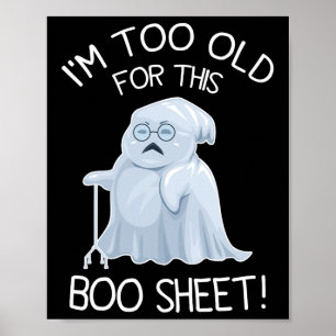 I'm Too Old For This Boo Sheet Lazy Halloween Ghos Poster