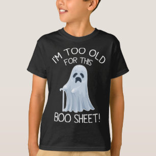I'm Too Old For This Boo Sheet Lazy Halloween Ghos T-Shirt