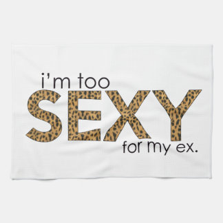 I'm Too Sexy for My Ex Tea Towel