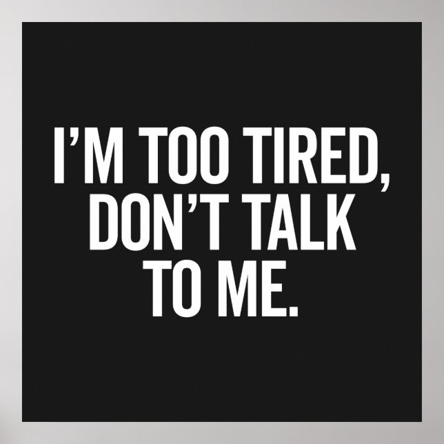 I'm Too Tired Funny Offensive Quote Poster (Front)