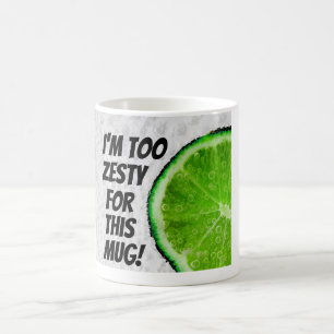 I'm Too Zesty For This Mug! Coffee Mug