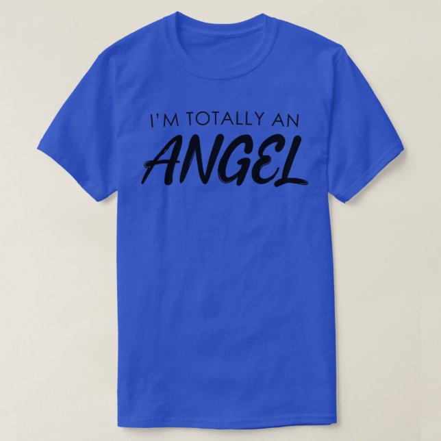 I'm Totally An Angel  Funny Halloween Christmas Gi T-Shirt (Design Front)