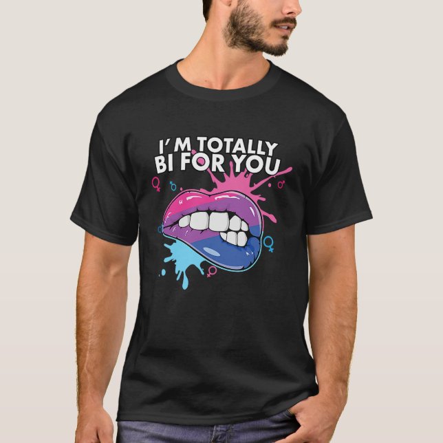 I'm Totally Bi For You Bisexual Pride Bisexuality  T-Shirt (Front)