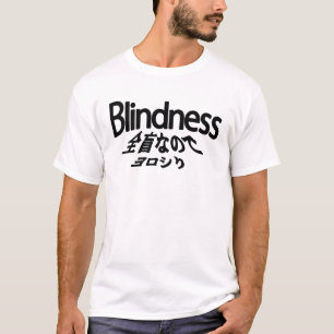 I'm totally blind, so be nice -blindness T-Shirt