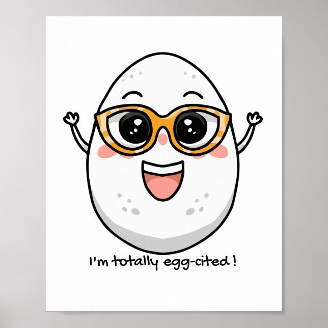 I'm Totally Egg-cited cheerful egg wearing glasses Poster (Front)