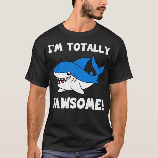 I'M Totally Jawsome Shark T-Shirt (Front)