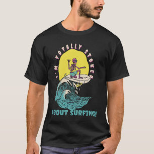 I'm Totally Stoked About Surfing Retro Surfer Pre T-Shirt