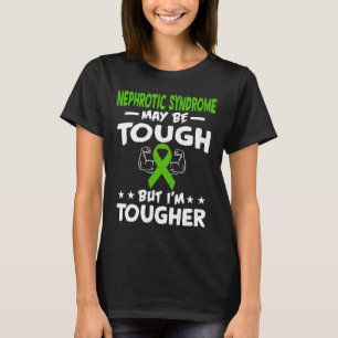 I'm Tougher Than Nephrotic Syndrome T Shirt