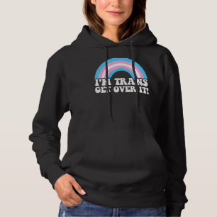 I'm Trans Get Over It Trans Lgbt Lgbtq Pride Month Hoodie