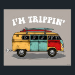 I'm Trippin' Poster<br><div class="desc">"I'm Trippin'" van graphic designed by bCreative shows a multi-colour van with surfboards on the roof! This makes a great gift for family, friends, or a treat for yourself! This funny graphic is a great addition to anyone's style. bCreative is a leading creator and licensor of original, trendy designs and...</div>