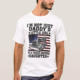 I'm Truck Drivers Daughter Funny Trucker Dad T-Shirt