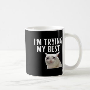 Im Trying My Best Funny Crying Cat Meme Men Women Coffee Mug