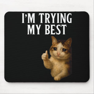 Im Trying My Best Funny Crying Cat Meme Men Women  Mouse Pad