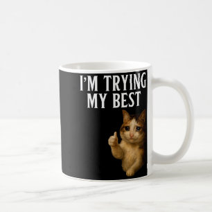 I'm Trying My Funny Crying Cat Meme Men Women Kids Coffee Mug