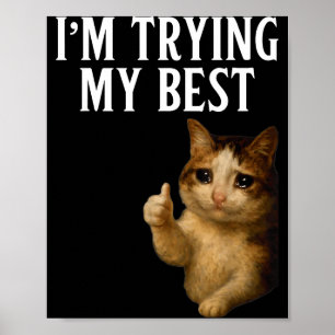 I'm Trying My Funny Crying Cat Meme Men Women Kids Poster