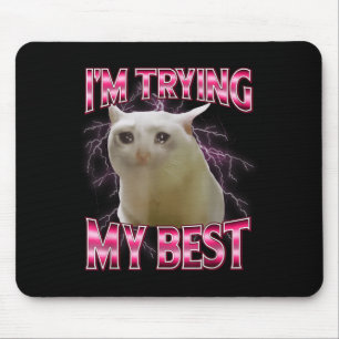 I'm Trying My Silly Crying Cat Meme Funny Cats Ani Mouse Pad