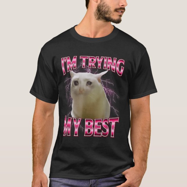 I'm Trying My Silly Crying Cat Meme Funny Cats Ani T-Shirt (Front)