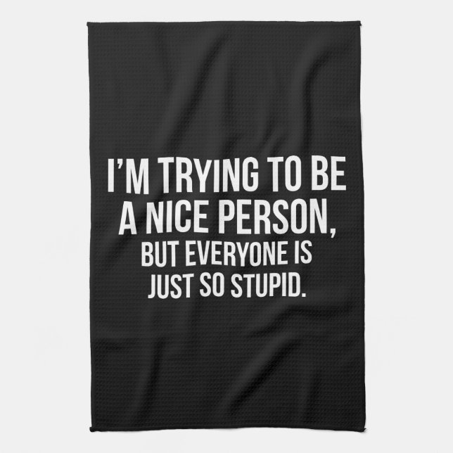 I'm Trying To Be A Nice Person - Funny Novelty Tea Towel (Vertical)
