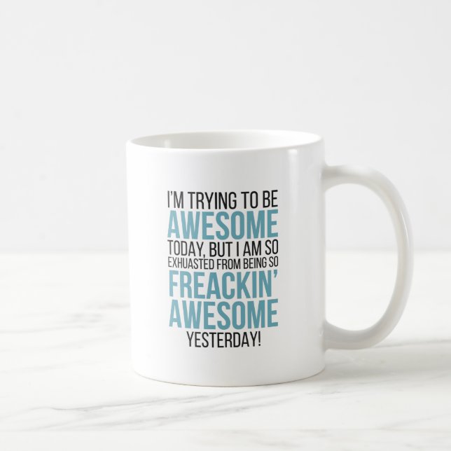 I'm Trying To Be Awesome Feeling Fantastic Coffee Mug (Right)