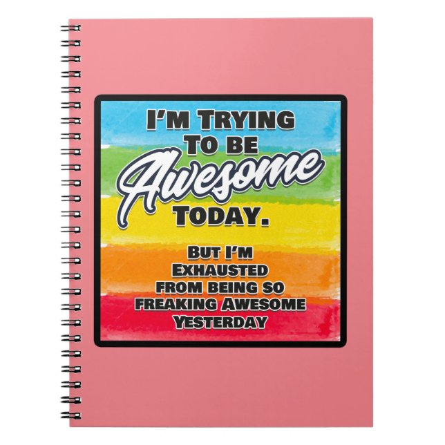 I'm Trying To Be Awesome Today Notebook (Front)