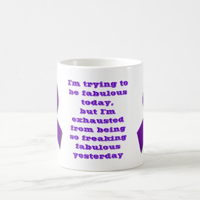 I'm Trying to be Fabulous Today, but... Coffee Mug (Center)