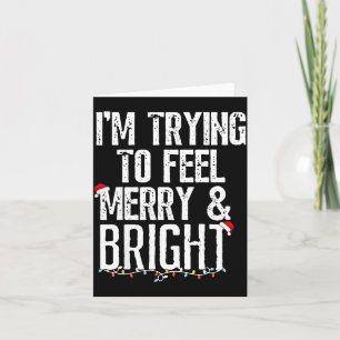 I'm Trying To Feel Merry And Bright Xmas Matching  Card