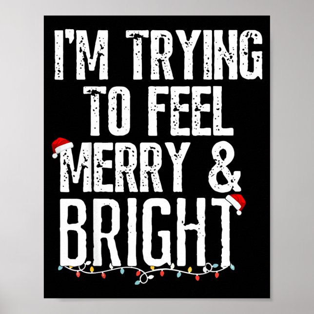 I'm Trying To Feel Merry And Bright Xmas Matching  Poster (Front)
