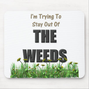 I'm trying to stay out of the weeds mouse pad