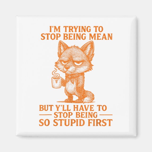 Im Trying To Stop Being Mean Funny Sarcastic Quote Magnet (Front)