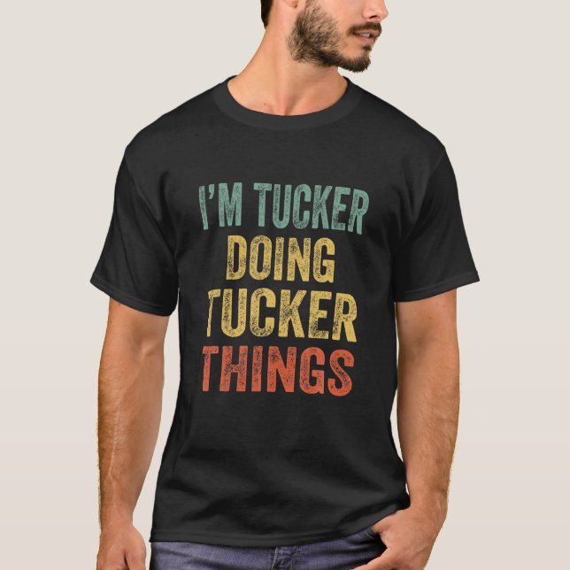 I'm Tucker Doing Tucker Things Fun Personalized Fi T-Shirt (Front)