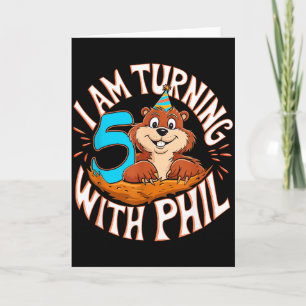 Im Turning 5 With Phil Groundhog Day 5th Birthday  Card