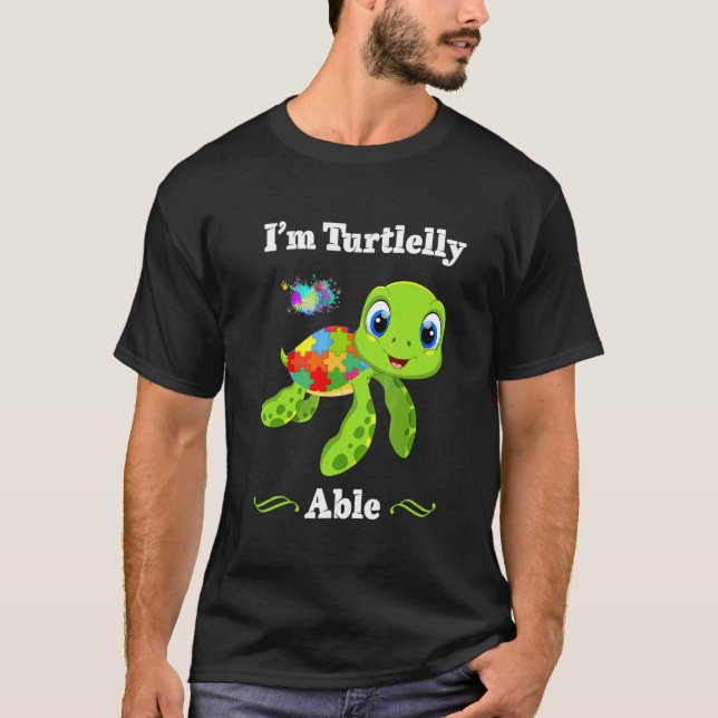 I'm Turtlelly Able Autism Awareness T-Shirt (Front)